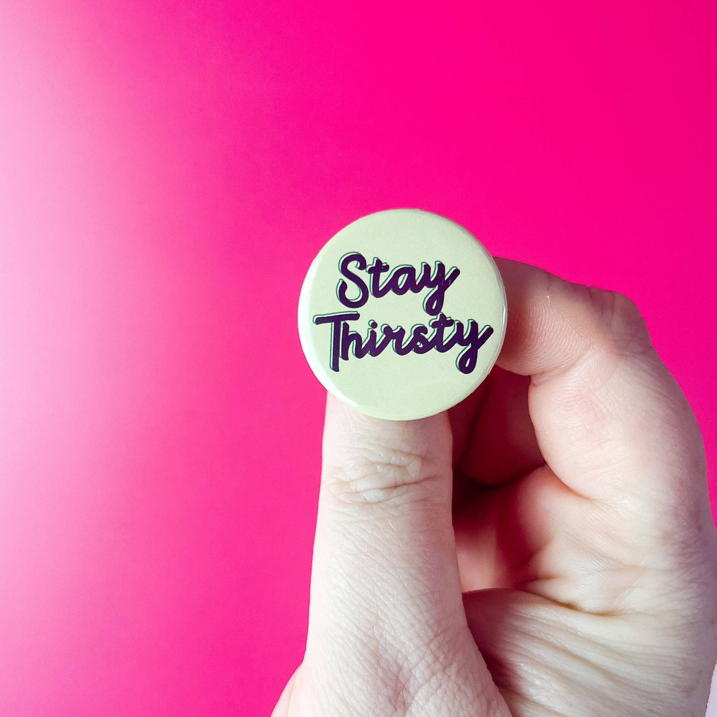 Stay Thirsty - Button
