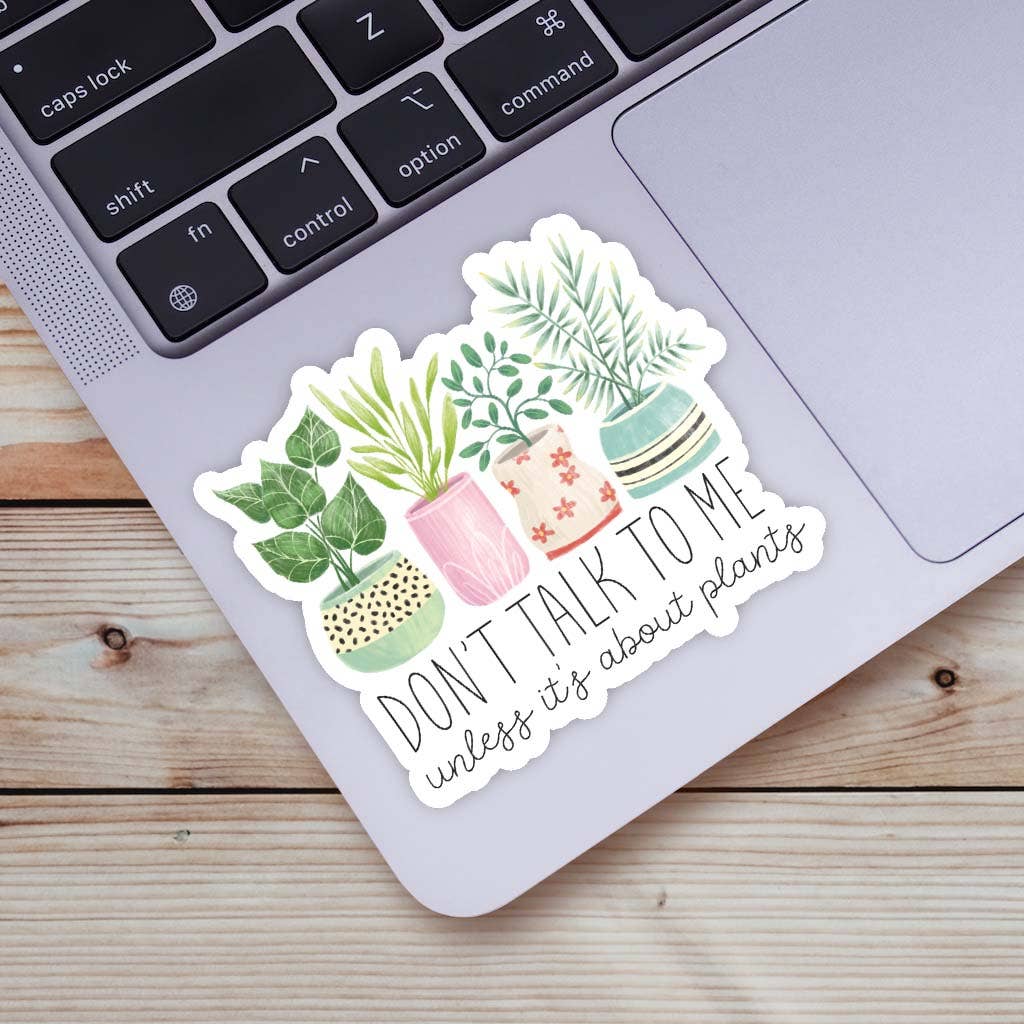 Don't Talk To Me Unless It's About Plants Sticker