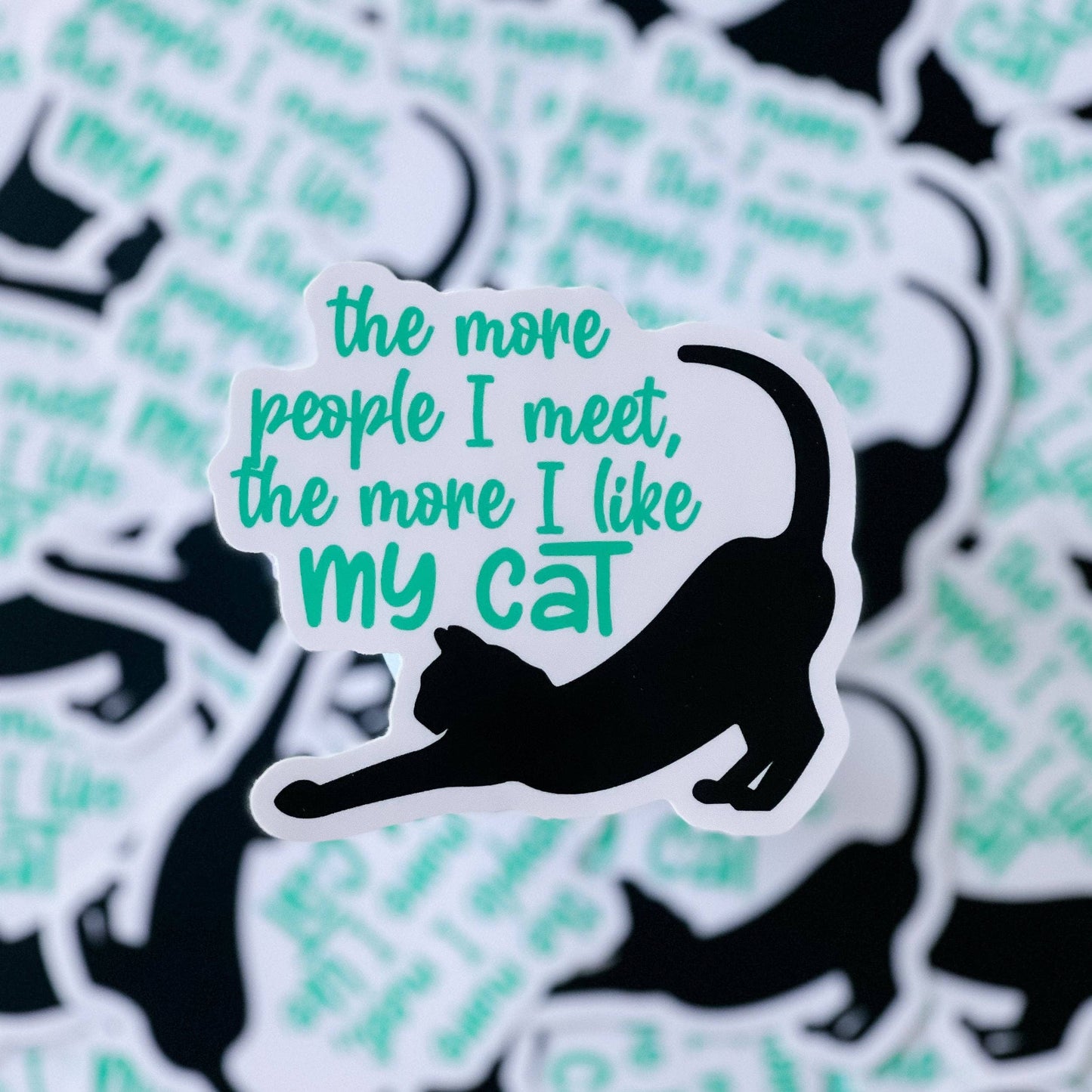 The More People I Meet The More I like My Cat Sticker - cat people