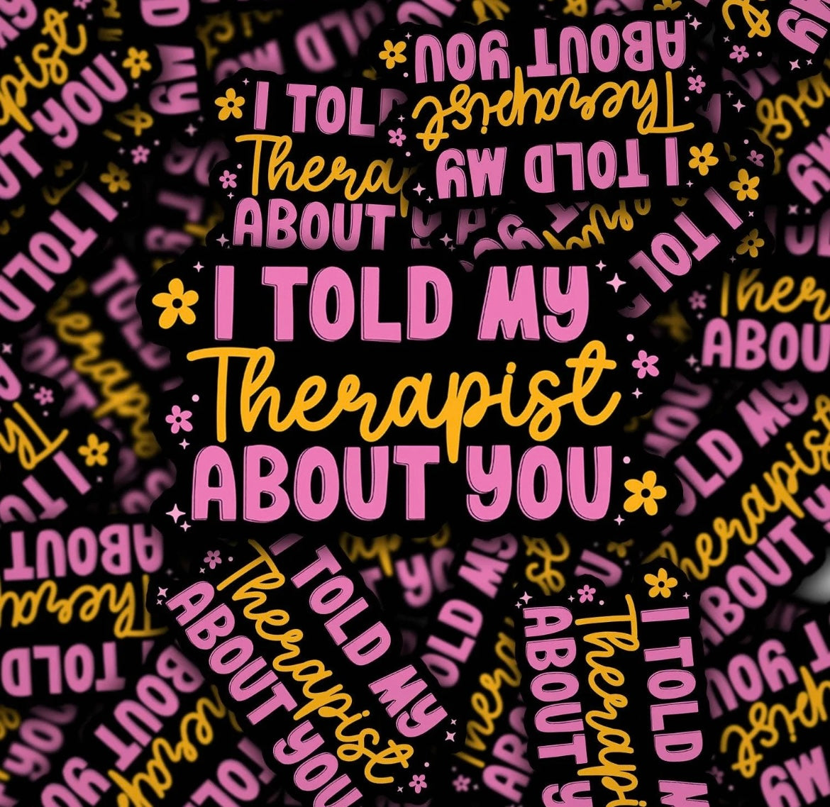 Waterproof Sticker I Told My Therapist About You Design