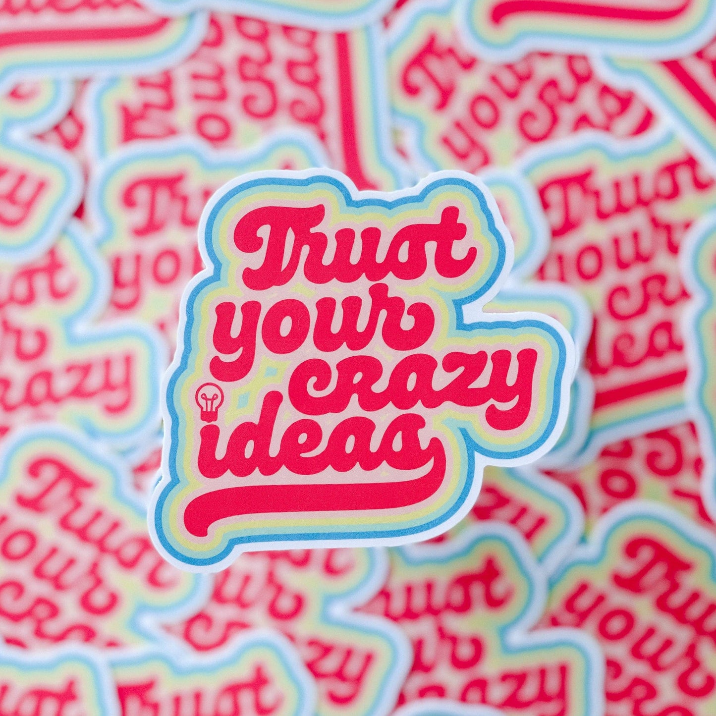 Trust Your Crazy Ideas Sticker - motivational sticker