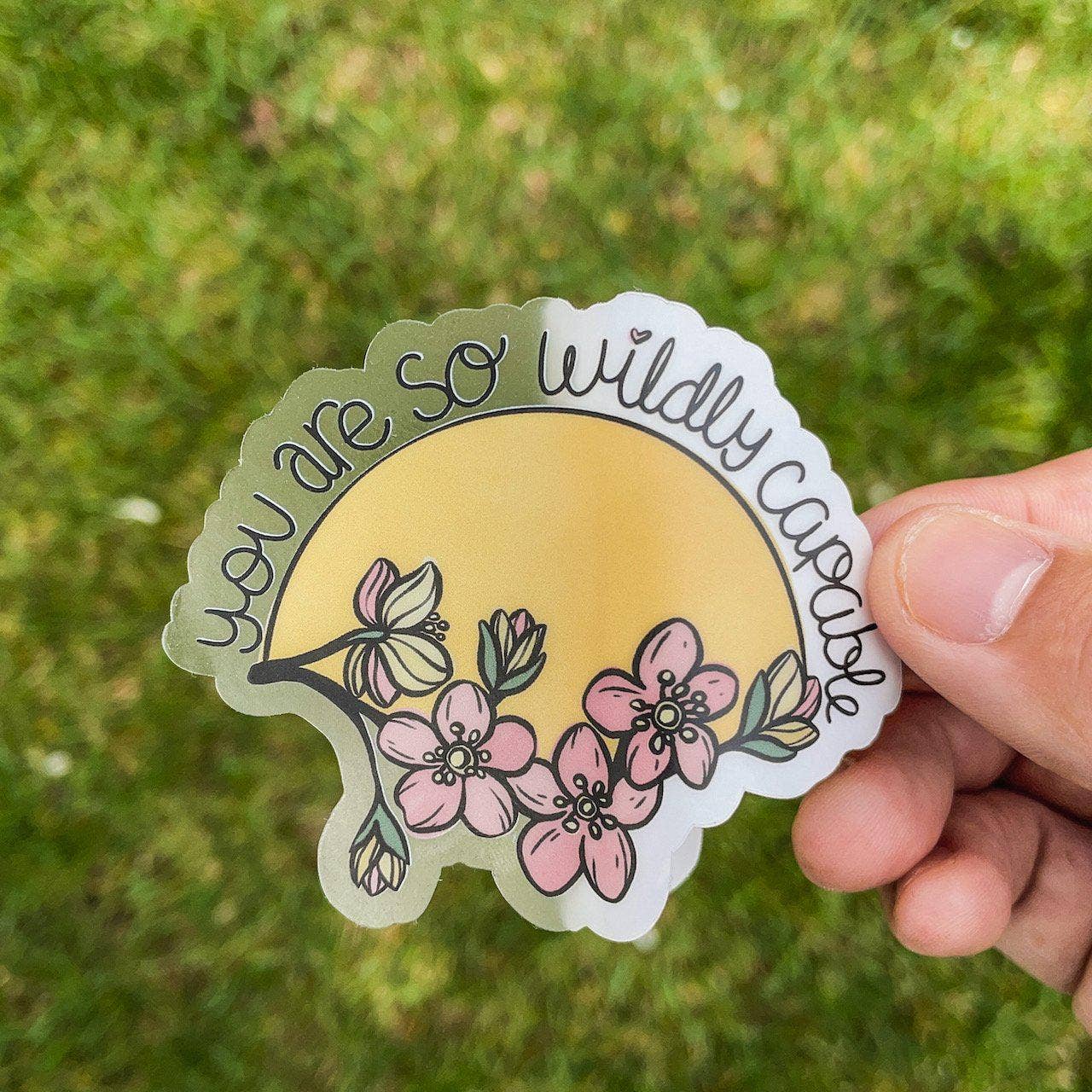You Are so Wildly Capable - Clear Sticker