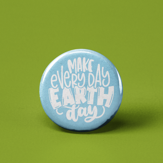 Make Every Day Earth Day Pinback Button