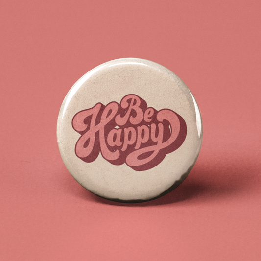 Be Happy Pinback Button