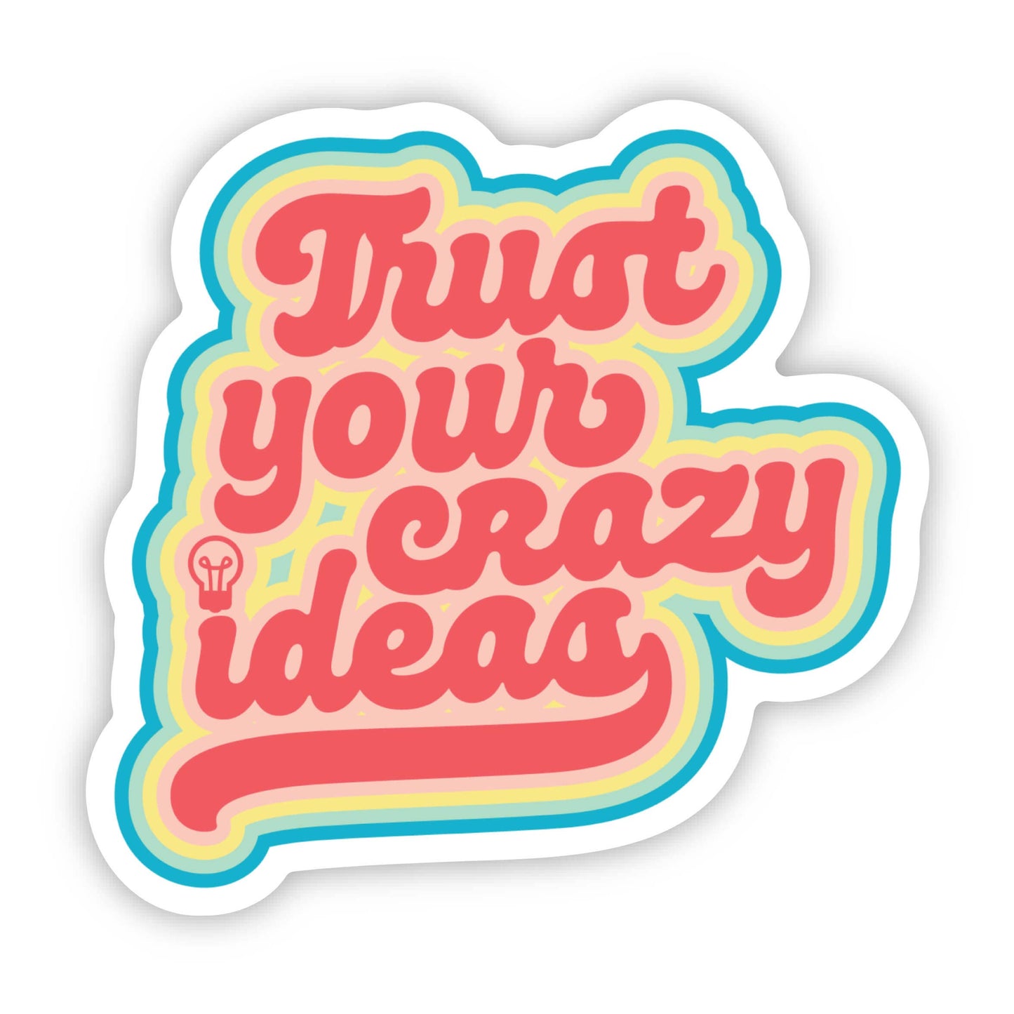 Trust Your Crazy Ideas Sticker - motivational sticker