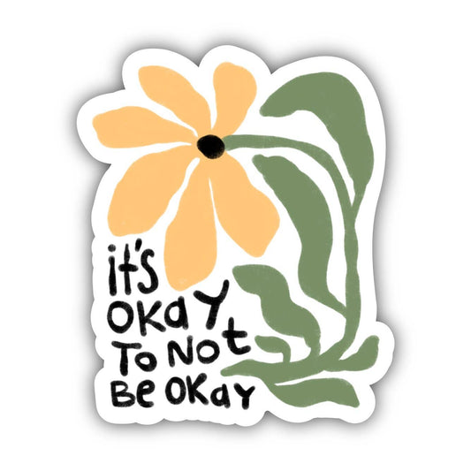 It's Okay To Not Be Okay Flower - Positivity Sticker