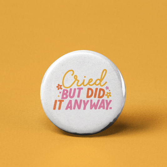 Cried but did it Anyway Pinback Button