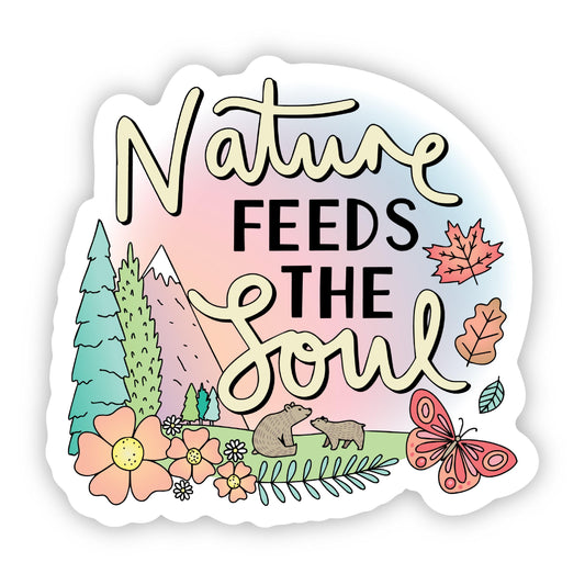 Nature Feeds The Soul Sticker